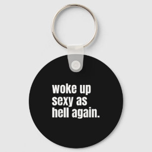 Woke Up Y As Hell Again Funny Confidence Women Say Key Ring