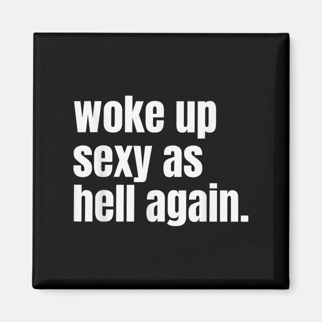 Woke Up Y As Hell Again Funny Confidence Women Say Magnet (Front)