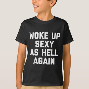 Woke Up Y As Hell Again Funny Sarcastic Saying  T-Shirt