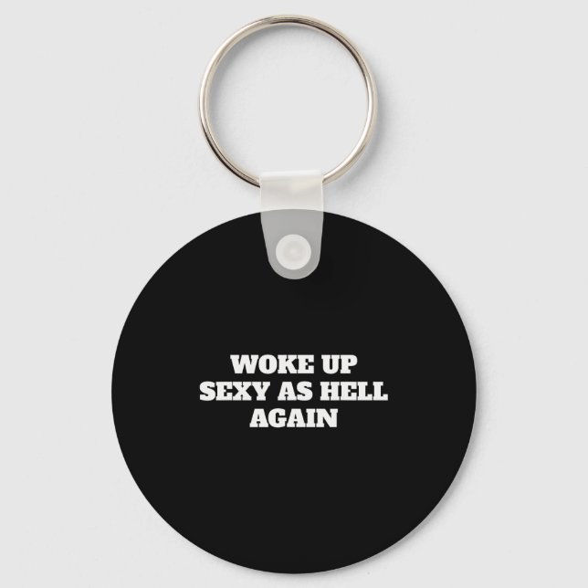 Woke Up Y As Hell Again Funny Sayings  Key Ring (Front)