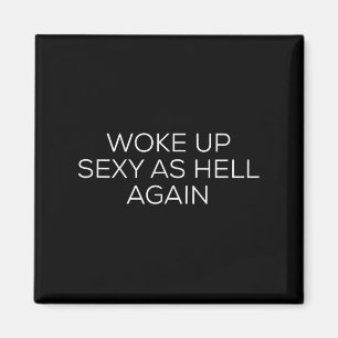 Woke Up Y As Hell Again  Magnet