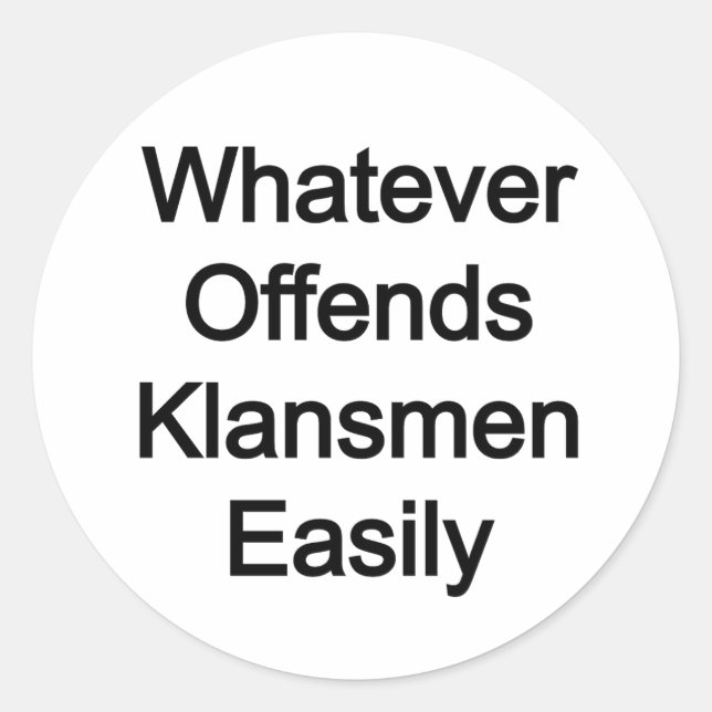 WOKE: Whatever offends klansmen easily Classic Round Sticker (Front)