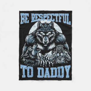 Wolf Be Respectful To Daddy Funny Bootleg Meme Dad Fleece Blanket
