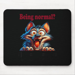 Wolf Being Normal I Just Can’t Imagine How Awful T Mouse Pad