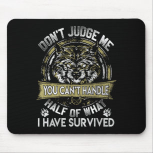 Wolf Dont Judge Me You Cant Handle Mouse Pad