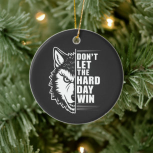 Wolf Don't Let The Hard Day Win Quote Art Ceramic Tree Decoration