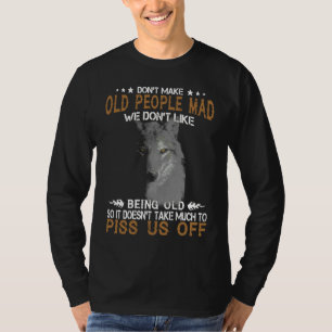 Wolf Don't Make Old People Mad We Don't Like Being T-Shirt