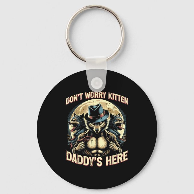 Wolf Dont Worry Kitten Daddys Here Meme Cringe Men Key Ring (Front)