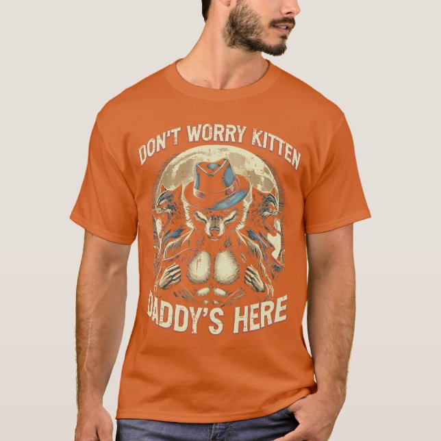 Wolf Dont Worry Kitten Daddys Here Meme Cringe Men T-Shirt (Front)