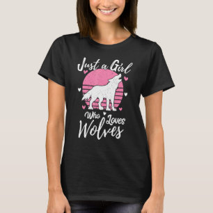 Wolf  For Girls Just A Girl Who Loves Wolves T-Shirt