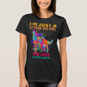 Wolf Girls I'm Just A 12 Year Old Girl Birthday W T-Shirt