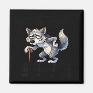 Wolf i don't feel like i'm getting older  magnet