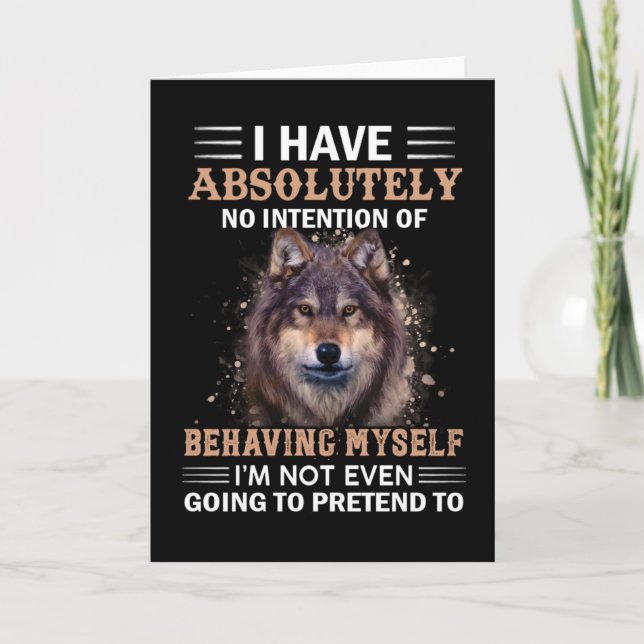 Wolf I Have Absolutely No Intention Sarcastic Card (Front)