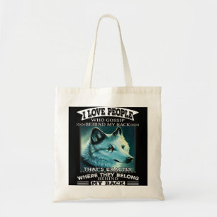 Wolf I Love People Who Gossip Behind My Back Thats Tote Bag