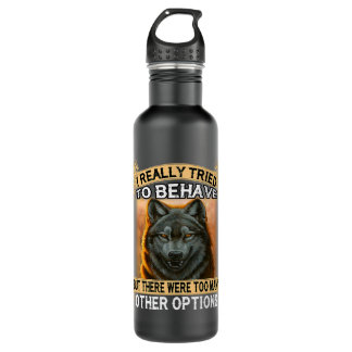 Wolf I Really Tried To Behave But There Were Too M 710 Ml Water Bottle