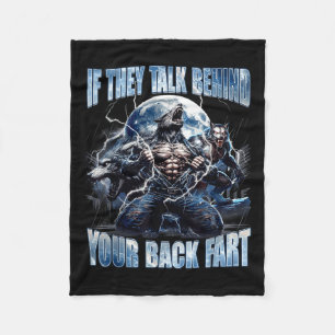 Wolf If They Talk Behind Your Back Fart Funny Crin Fleece Blanket