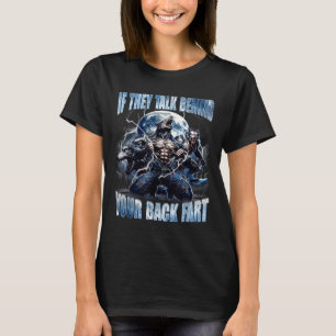 Wolf If They Talk Behind Your Back Fart Funny Crin T-Shirt