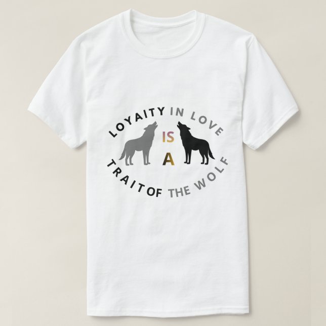 Wolf Loyalty Love Quote T-Shirt (Design Front)
