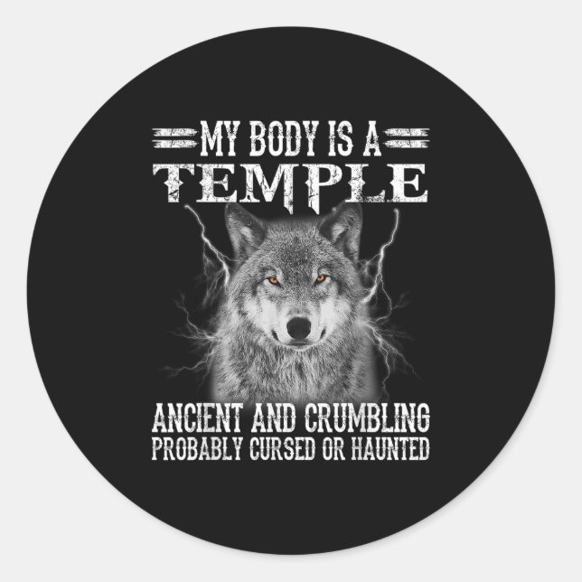 Wolf - My Body Is A Temple Ancient And Crumbling  Classic Round Sticker (Front)