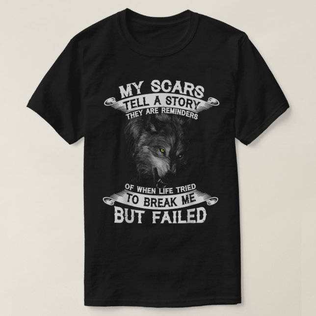 Wolf My Scars Tell A Story They Are Reminders T-Shirt (Design Front)