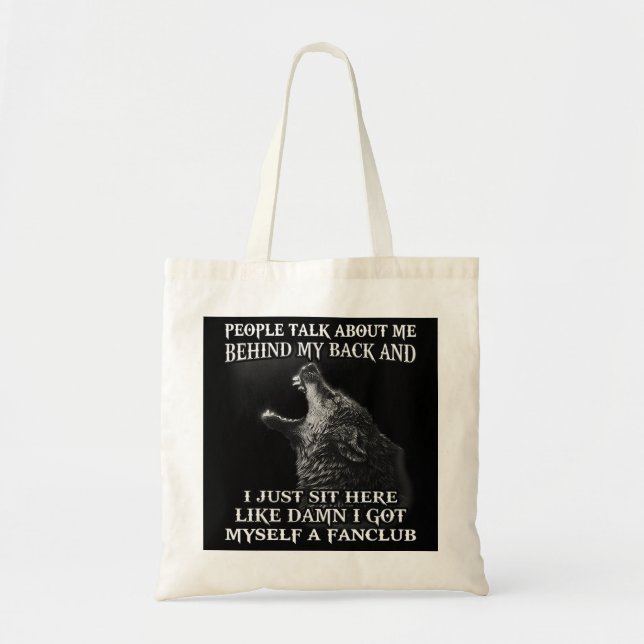 Wolf People Talk About Me Behind My Back And I Jus Tote Bag (Front)