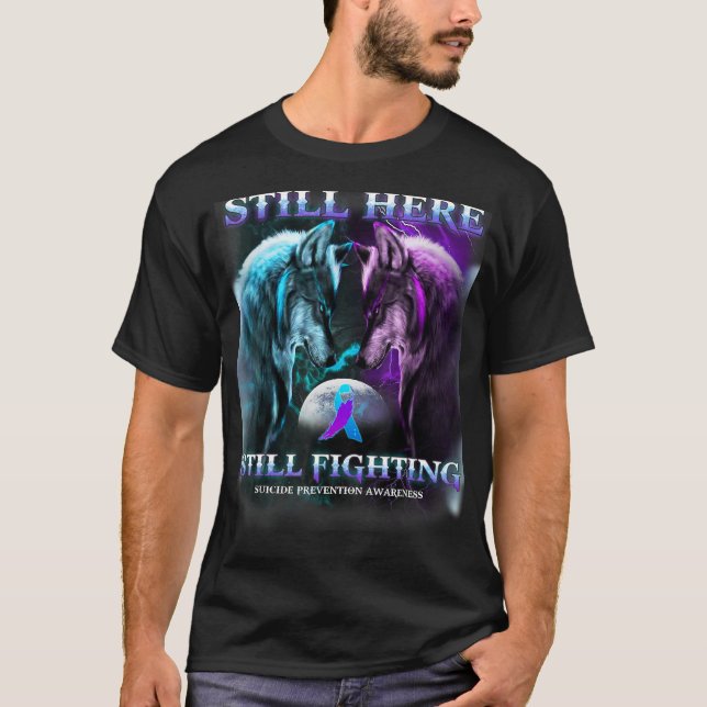 Wolf still here still fighting suicide prevention  T-Shirt (Front)