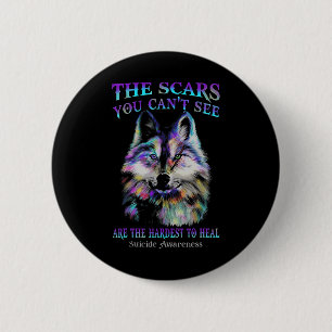 Wolf The Scars You Cannot See Are The Hardest To H 6 Cm Round Badge