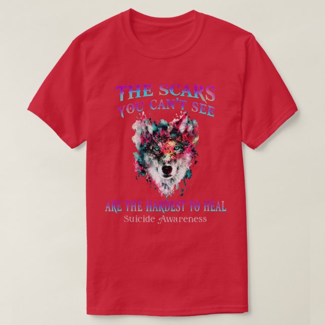 Wolf The Scars You Cant See Are The Hardest To Hea T-Shirt (Design Front)
