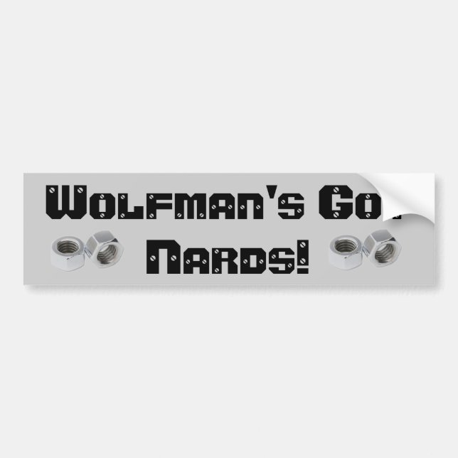 Wolfman's got NARDS! Bumper Sticker (Front)