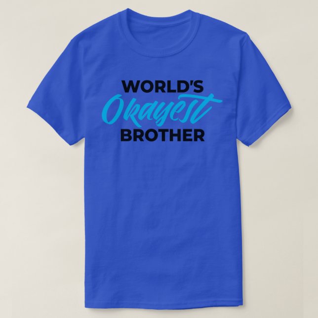 WOLRLDS OKAYEST BROTHER 1 T-Shirt (Design Front)
