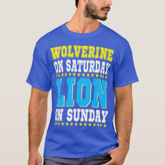 Wolverine On Saturday Lion On Sunday Funny Design T-Shirt