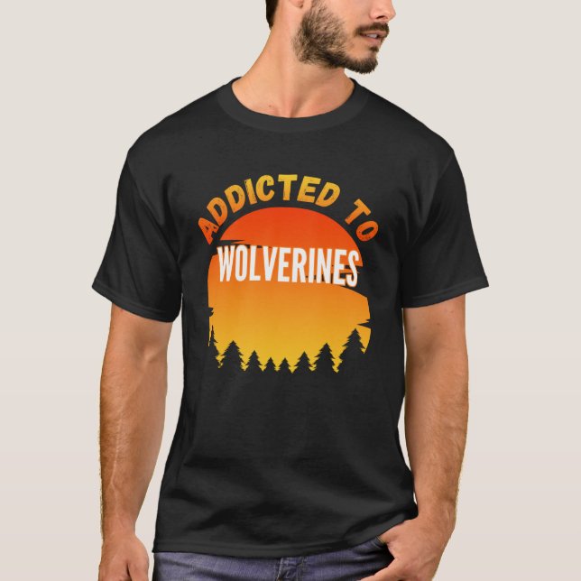 Wolverines  Addicted to Wolverines T-Shirt (Front)
