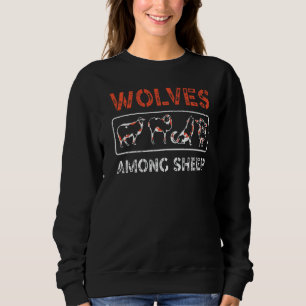 Wolves Among Sheep Wolf Wolf Woman Sweatshirt
