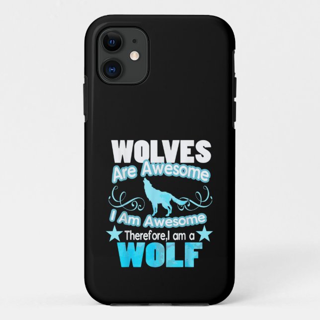 Wolves Are Awesome I Am Awesome Funny Wolf Case-Mate iPhone Case (Back)