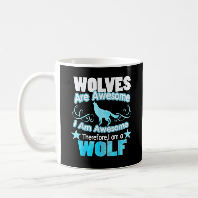 Wolves Are Awesome I Am Awesome Funny Wolf Coffee Mug (Left)
