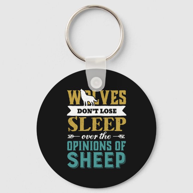Wolves Don't Lose Sleep Over Opinion Of Sheep Key Ring (Front)