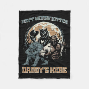Wolves Dont Worry Kitten Daddys Here Funny Saying Fleece Blanket