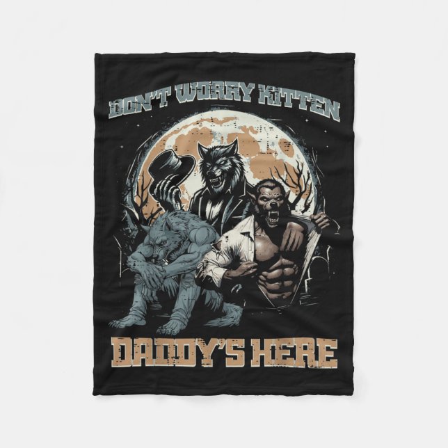 Wolves Dont Worry Kitten Daddys Here Funny Saying Fleece Blanket (Front)