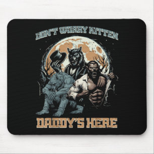 Wolves dont worry kitten daddys here funny saying mouse pad