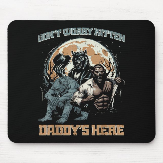 Wolves dont worry kitten daddys here funny saying mouse pad (Front)