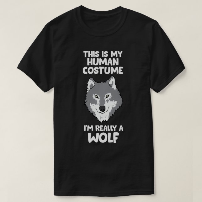 Wolves Gifts This Is My Human Costume I'm Really A T-Shirt (Design Front)