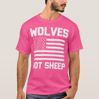 Wolves Not Sheep Funny Saying Sarcastic Usa Flag T-Shirt