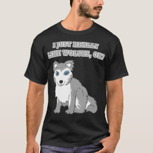 Wolves Wild Animals Gift For Funny Saying Wolf Lov T-Shirt