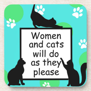Woman and Cats will do as they Please Coaster