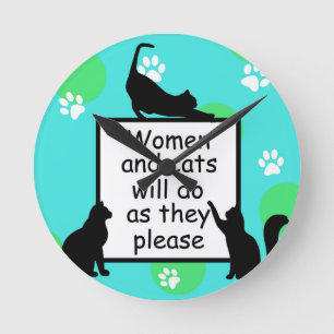 Woman and Cats will do as they Please Round Clock