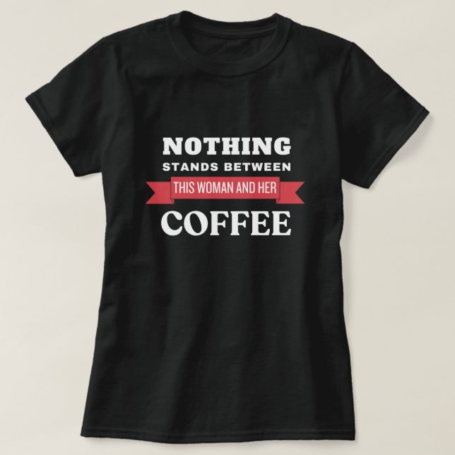 woman and her coffee T-Shirt (Design Front)