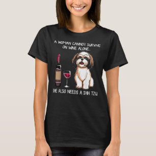 Woman Can T Survive Alone Needs Shih Tzu And Wine T-Shirt