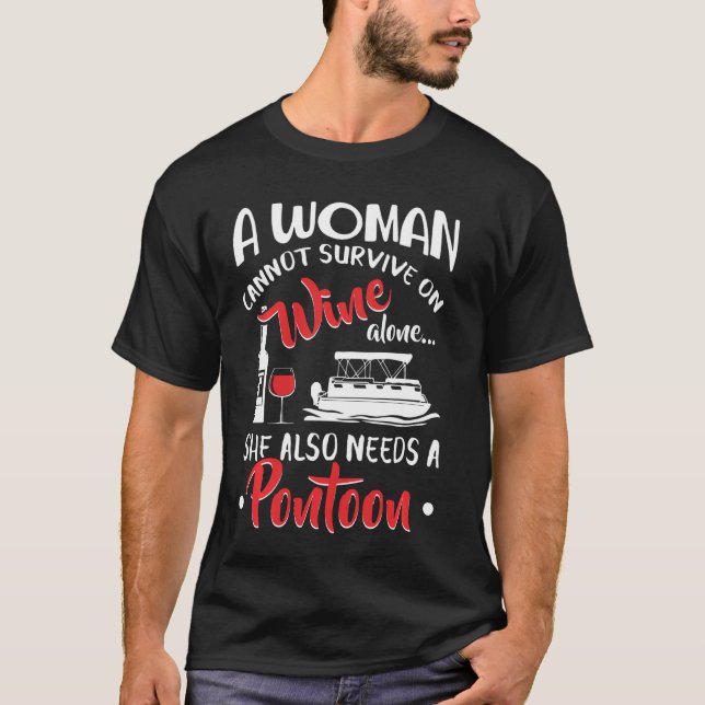 Woman Cannot Survive On Wine Alone She Also Needs  T-Shirt (Front)