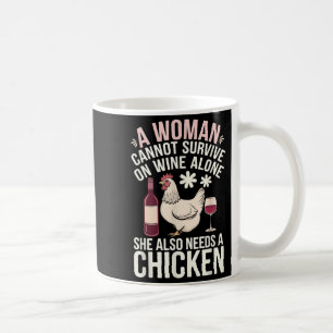 Woman Cannot Survive Wine Alone She Needs Chicken Coffee Mug