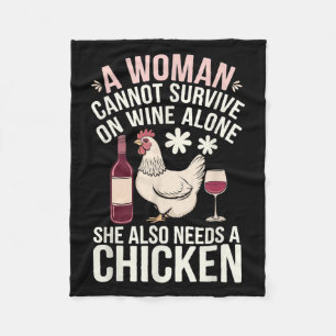 Woman Cannot Survive Wine Alone She Needs Chicken  Fleece Blanket